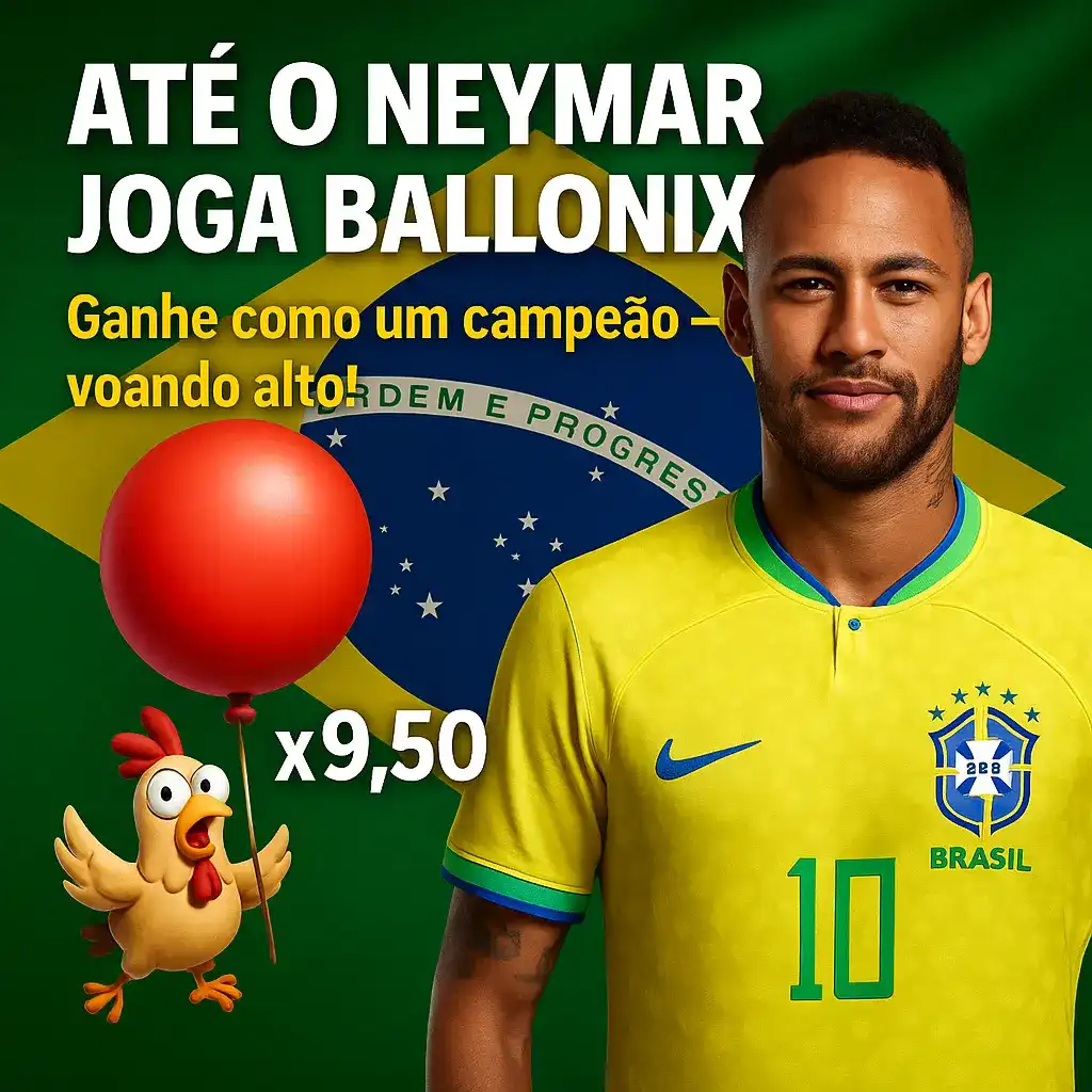 Neymar in Brazil jersey next to red-balloon chicken and 9.50x multiplier, promoting Ballonix game.